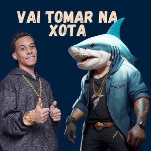 Vai Tomar na Xota (Explicit)
