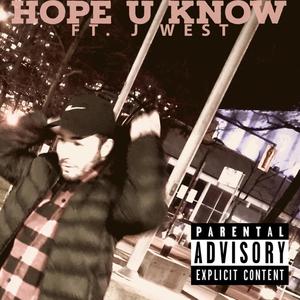 Hope U Know (feat. J West) [Explicit]