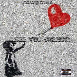 I see you (Remix) [Explicit]