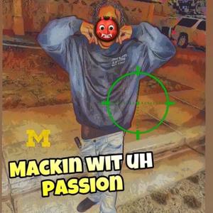 Mackin Wit Uh Passion (Explicit)