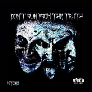 Dont Run From The Truth (Explicit)