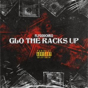 Glo The Racks Up (Explicit)