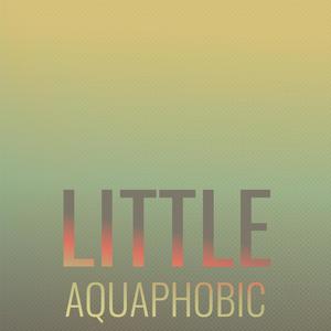 Little Aquaphobic