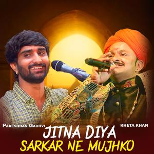 Jitna Diya Sarkar Ne Mujhko (feat. Pareshdan Gadhvi)