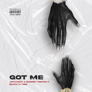 got me (feat. Blaxk savage & jaykinsxx) [Explicit]