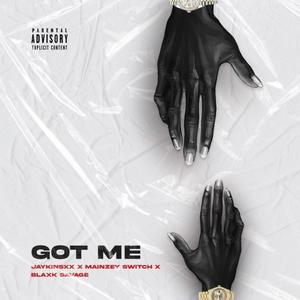 got me(feat. Blaxk savage & jaykinsxx) (Explicit)