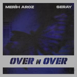 Over n Over (feat. Seray)