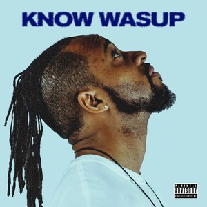 Know Wasup (Explicit)