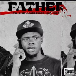 FATHER TO THE HARDCORE HIPHOP (Explicit)