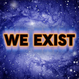We Exist (Explicit)