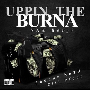 Uppin The Burna (feat. OLG Jhonny Ka$h & Citi C4) (Explicit)
