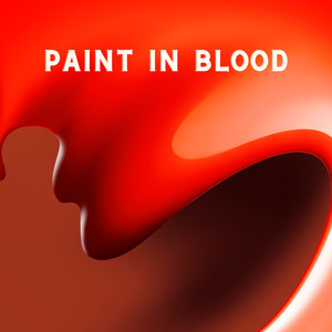 Paint In Blood (Explicit)