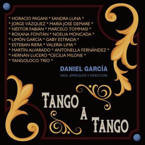 Tango a Tango (feat. Horacio Pagani, Sandra Luna, Jorge Vázquez, Maria José Demare, Nestor Fabián, Marcelo Tommasi, Roxana Fontan, Noelia Moncada, Limón García, Gaby Estrada, Ana Fontán, Esteban Riera, Valeria Lima, Martin Alvarado, Antonella Fernández, H