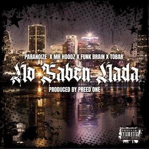 No Saben Nada (feat. MrHoodz, Paranoize, Funk Brain & The Real Tobar) (Explicit)