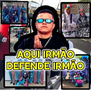 AQUI IRMÃO DEFENDE IRMÃO (Explicit)
