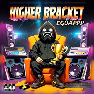 HIGHER BRACKET (Explicit)