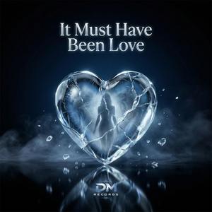 It Must Have Been Love