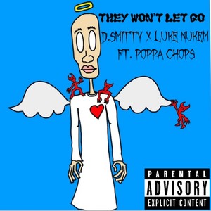 They won't let go (feat. Luke Nukem & Poppa Chops) [Explicit]