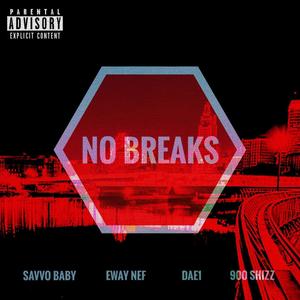 No breaks (feat. Shizz 900, Eway nef & Dae1) [Explicit]