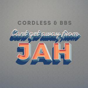 Get Away From Jah (feat. Cordless)