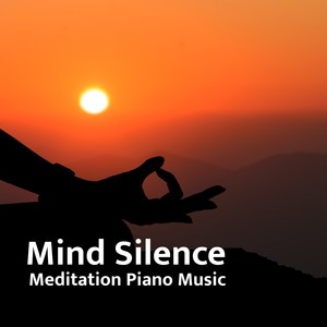 Mind Silence - Meditation Piano Music