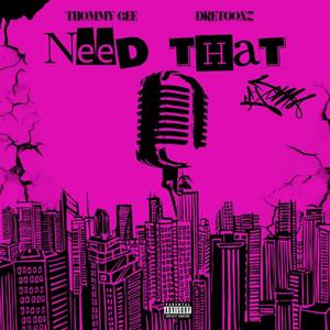 Need That (feat. DreToonz) [Explicit]