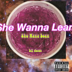 She Wanna Lean