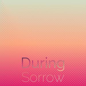 During Sorrow