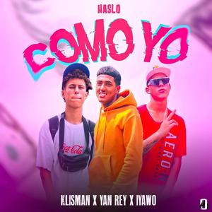Haslo como yo (feat. Klisman, Yan Rey & Iyawo) (Explicit)