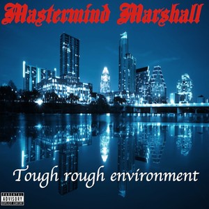 Tough Rough Environment (Explicit)