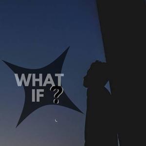 What If (Explicit)