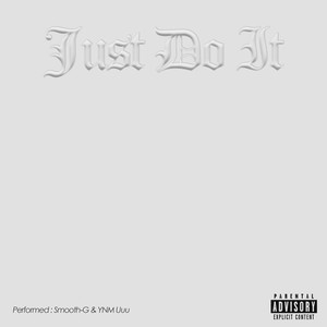 Just Do It (feat. YNM Uuu) [Explicit]