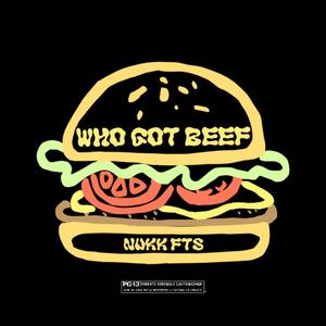 WHO GOT BEEF?!?! (Explicit)