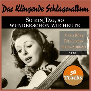 So ein Tag, so wunderschön wie heute (Das Klingende Schlageralbum 1938)