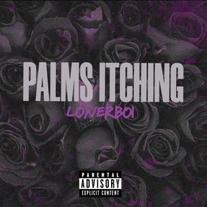 PALMS ITCHING (Explicit)