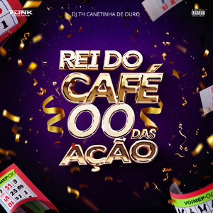 Rei do Café 00 das Ação (Explicit)
