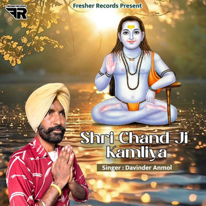 Shri Chand Ji Bhai Kamliya Ji