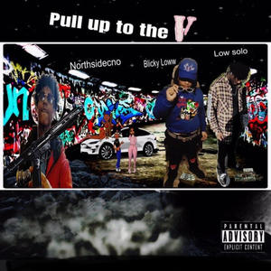 Pull up to the V (feat. Blickyloww & NorthSideCno) (Explicit)