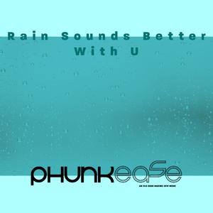 Rain Sounds Better With U