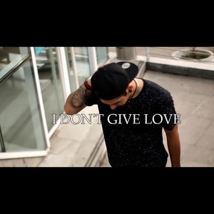 I Don't Give Love