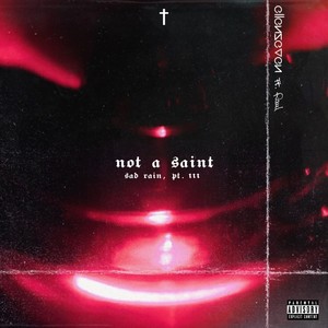 Not a Saint (Sad Rain, Pt. 3) (feat. Raul) [Explicit]