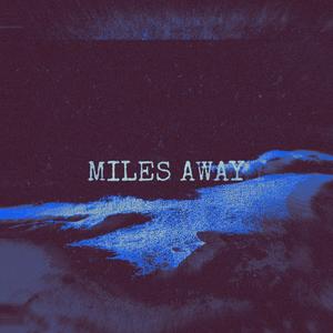 MILES AWAY (STILL BREATHIN) [Explicit]