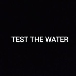 TestTheWater (Explicit)