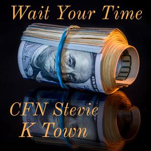 Wait Your Time (feat. K Town) [Explicit]