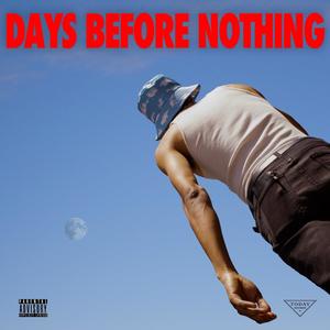 Days Before Nothing (Explicit)