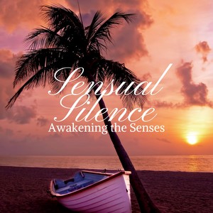 Sensual Silence: Traditional Zen Sounds, Oriental Spa Music for Revitalizing, Awakening the Senses