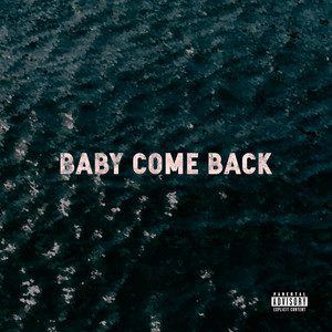 Baby Come Back (Explicit)