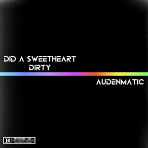 Did a Sweetheart Dirty (Explicit)