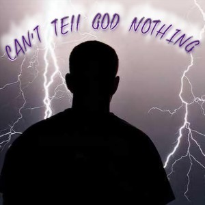 You Can't Tell God Nothing