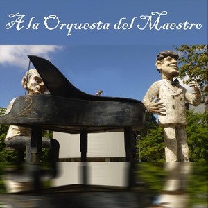 A la Orquesta del Maestro